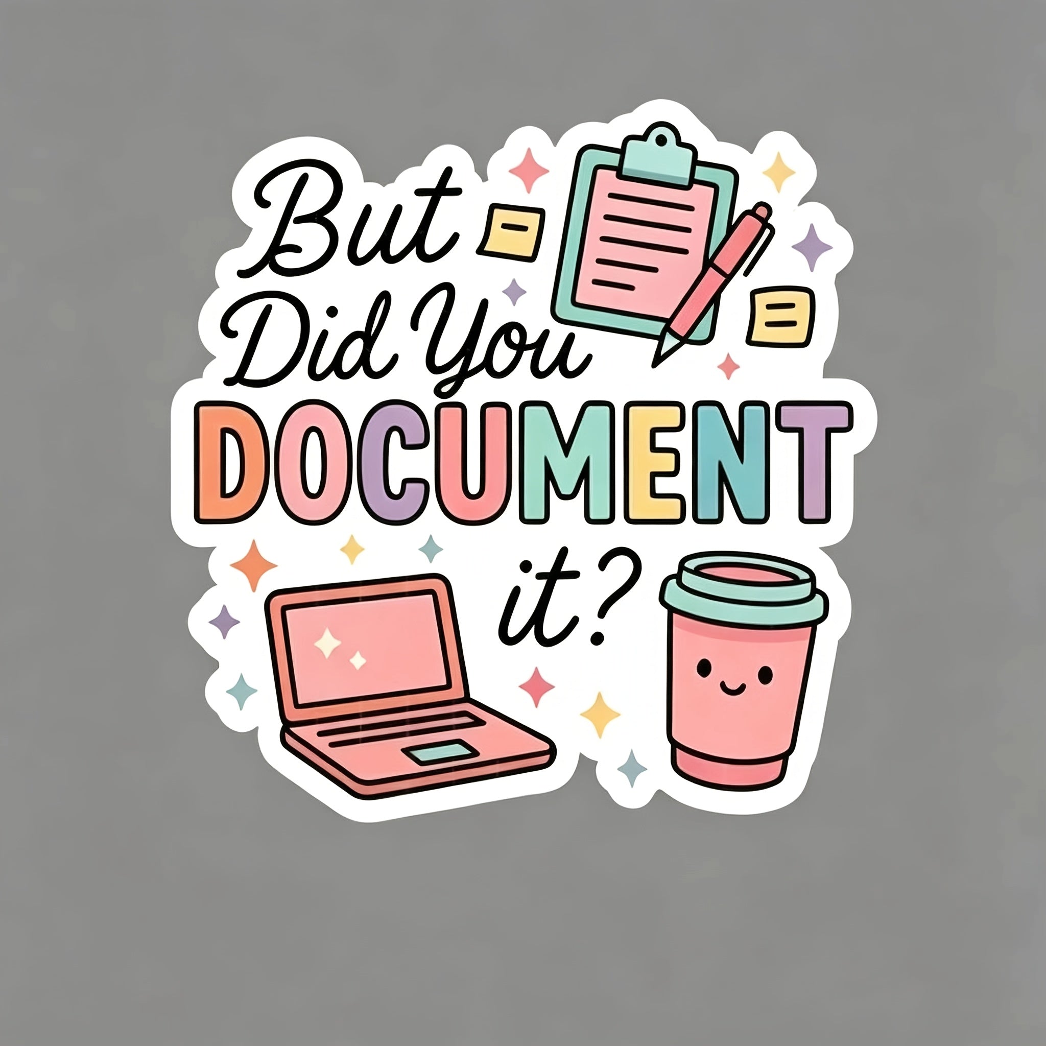 3-inch "But Did You Document It" Vinyl Sticker